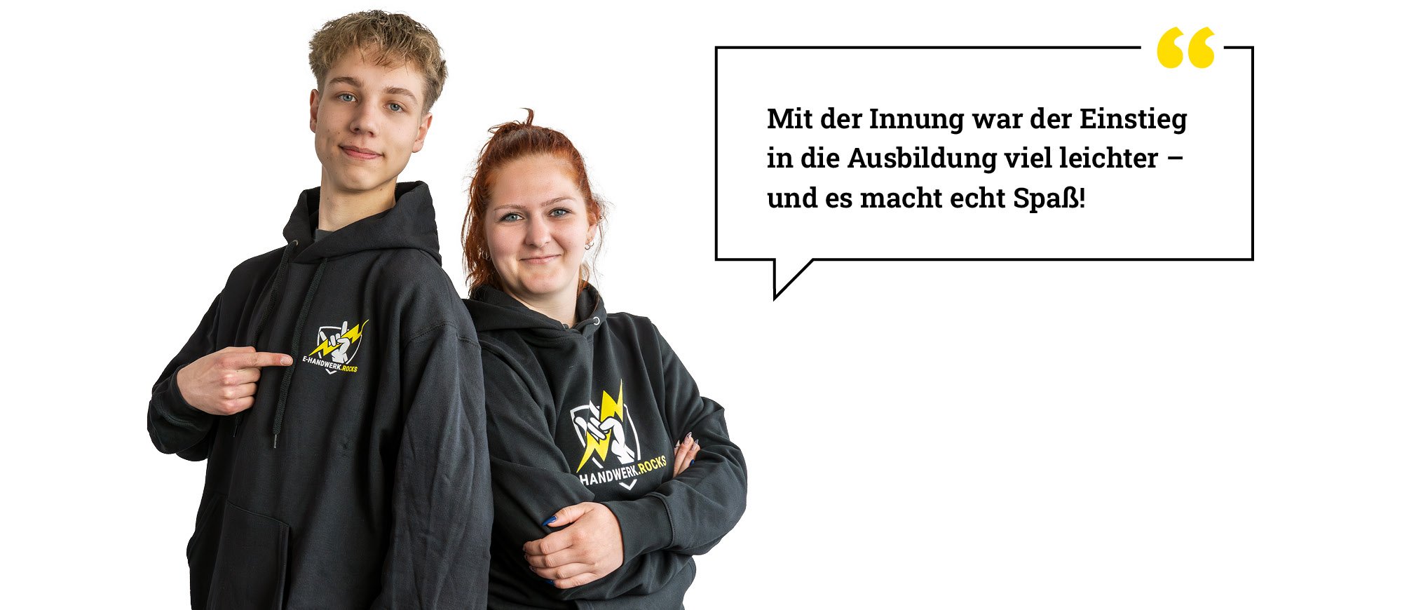 Zwei Personen in schwarzen Kapuzenpullovern mit Logo "e-handwerk.rocks" stehen Rücken an Rücken, eine Person zeigt auf Logo, daneben steht eine Sprechblase mit dem Text "Mit der Innung war der Einstieg in die Ausbildung viel leichter - und es macht Spaß!"